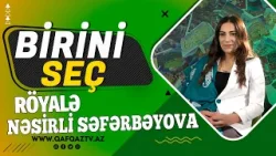 Milli dəyərlər, kitab sevgisi və fərqli seçimlər | Röyalə Nəsirli Səfərbəyova | Birini seç