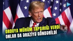 Tramp orduya MÜHÜM TAPŞIRIĞI verdi: bu qüvvələr də qanlı toqquşmaların getdiyi əraziyə göndərildi