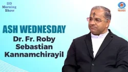 DD Morning Show | Ash Wednesday | Dr. Fr. Roby Sebastian Kannamchirayil DD Morning Show | Ash Wednesday | Dr. Fr. Roby Sebastian Kannamchirayil