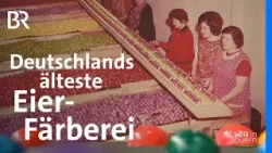 Fabrik-Besuch in Deutschlands ältester Eierfärberei | Wir in Bayern | BR