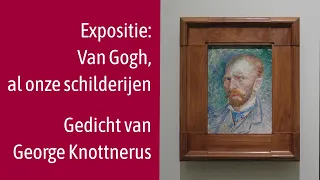 Exhibition: Van Gogh, all our paintings and a poem by George Knottnerus (Mooi Zo! 10/05/2026)