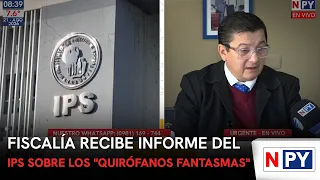 Fiscalía recibe informe del IPS sobre los "quirófanos fantasmas"