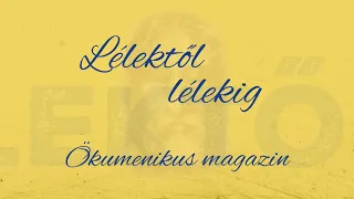 Lélektől lélekig – ökumenikus vallási magazin