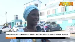 Sharing and Community Spirit Define Eid Celebration in Accra - Evening News on Adom TV (20-03-26) Sharing and Community Spirit Define Eid Celebration in Accra - Evening News on Adom TV (20-03-26)