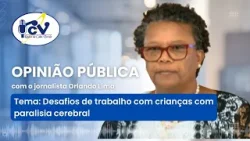 Opinião Pública RCV - 22 Abril 2024 com jornalista Orlando Lima