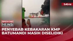 Pascakebakaran KMP Batumandi, KNKT dan Polisi Akan Lakukan Investigasi | Breaking News