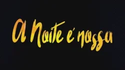 PROGRAMA A NOITE É NOSSA  24 / 02 / 2024  - Temporada 2024
