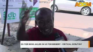 Ex-TOR Boss Jailed in the US For Bribery - Critical Scrutiny - Nnawotwe Yi on Adom TV (15-08-26)
