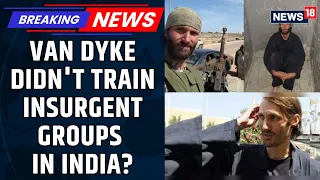 NIA Chargesheet On Van Dyke Accessed: No Conclusive Evidence Of Anti-India Action | News18