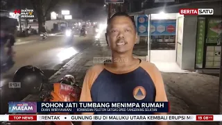 Pohon Jati Tumbang Menimpa Rumah #BeritasatuMalam