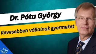 Pirkadat: Dr. Póta György - Kevesebben vállalnak gyermeket