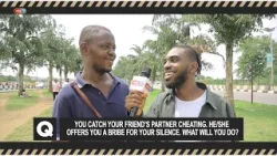 You catch a friend's partner cheating. He/she bribes you to keep it, what will you do?- Voxpop