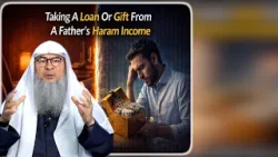 Taking A Loan Or Gift From A Fathers Haram Income Sheikh Assim Al Hakeem #hudatv