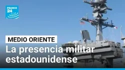 ¿Cuál es la presencia militar de Estados Unidos en Medio Oriente? • FRANCE 24 Español