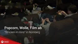 Popcorn, Wolle, Film ab: “Stricken im Kino” in Nürnberg