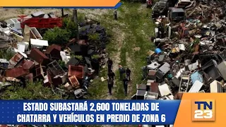 State to auction 2,600 tons of scrap metal and vehicles at Zona 6 site