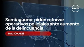 Santiago Residents Call for Increased Police Operations Amid Rising Crime