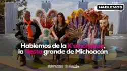 Hablemos de la K'uínchekua, la fiesta grande de Michoacán | Hablemos | Podcast Hablemos de la K'uínchekua, la fiesta grande de Michoacán | Hablemos | Podcast