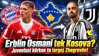 Erblin Osmani tek Kosova? Juventusi kerkon ta largoj Zhegroven!