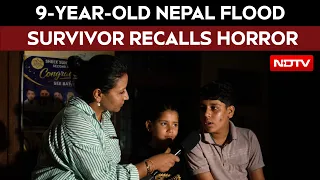 Nepal Flood News | 'We Ran For Our Lives': 9-Year-Old Nepal Flood Survivor Recalls Horror