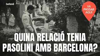 El vincle especial de Pasolini amb Barcelona | Va passar aquí