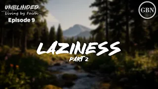 Laziness Part 2 | Unblinded