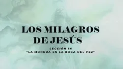 Obispo Hugo Alfonso Montecinos Serie Los Milagros de Jesús Lección 14 La moneda en la boca del pez