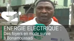 ENERGIE ELECTRIQUE : Des foyers en mode survie à Bonamoussadi ENERGIE ELECTRIQUE : Des foyers en mode survie à Bonamoussadi