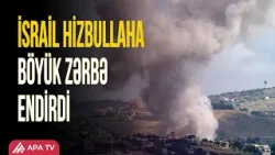 "Hizbullah"ın 100-ə yaxın hərbi hədəfi vurulub