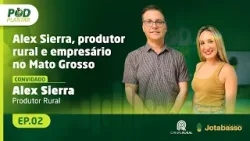 T02 – EP2:  Alex Sierra, produtor rural e empresário em Mato Grosso | Canal Rural