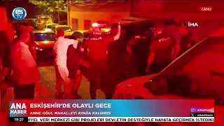 Eskişehir'de olaylı gece