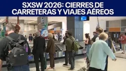 SXSW 2026: cierres de carreteras y viajes aéreos. | FOX 7 Español