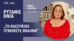 Roma Ligocka: To Kaczyński stworzył Brauna | PYTANIE DNIA