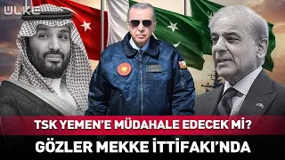 Will the Turkish Army Intervene in Yemen? All Eyes on the Mecca Alliance...