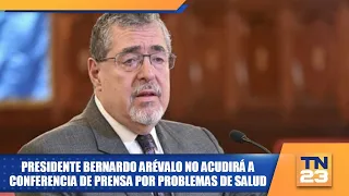 President Bernardo Arévalo to skip press conference due to health issues