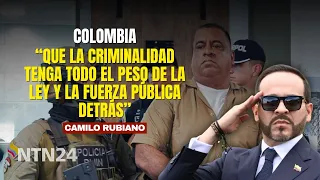 "Crime must face the full force of the law and the Public Force": Camilo Rubiano