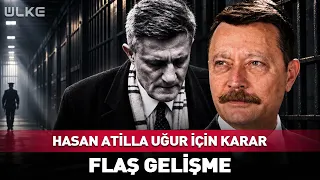 Court Reaches Verdict on Hasan Atilla Uğur! Breaking News