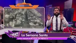 La Semana Santa: una tradición viva en México | Las Rapiditas