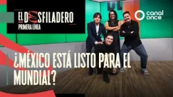 El Desfiladero. Primera Línea - ¿México está listo para el mundial? (10/03/2026)