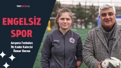 Ampute Futbolun İlk Kadın Kalecisi Öznur Duran | Engelsiz Spor