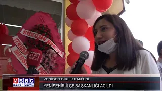 YENİDEN BİRLİK PARTİSİ YENİŞEHİR İLÇE BAŞKANLIĞI AÇILIŞI