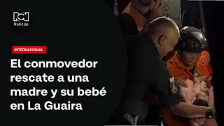 The touching rescue of a mother and her newborn baby from under the rubble in La Guaira