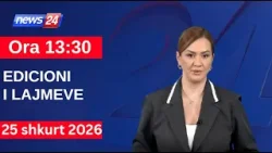 25 shkurt 2026 Edicioni i Lajmeve në News24 në studio Ola Bruko (Ora 13:30)