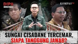 Sungai Cisadane Tercemar Akibat Gudang Pestisida Terbakar, Siapa Tanggung Jawab? | DIPO INVESTIGASI