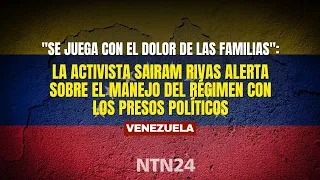 "The pain of the families": Sairam Rivas sounds the alarm on the regime's handling of political p...