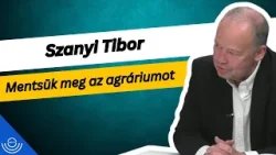 Pirkadat: Szanyi Tibor - Mentsük meg az agráriumot