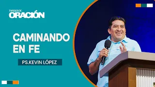 Walking by Faith | Ps. Kevin López