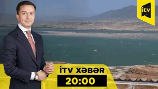 İTV Xəbər | 24.07.2026 | 20:00