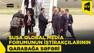 IV Şuşa Qlobal Media Forumunun iştirakçılarının Qarabağa səfəri başladı