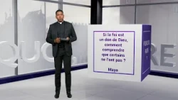 Si croire est un don de Dieu, dois-je me culpabiliser si je ne suis pas chrétien ?